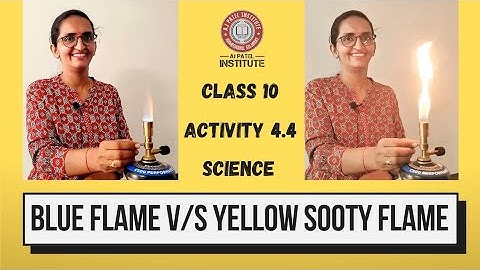 Activity 4.4 class 10 science - BLUE FLAME 🔥YELLOW SHOTTY FLAME