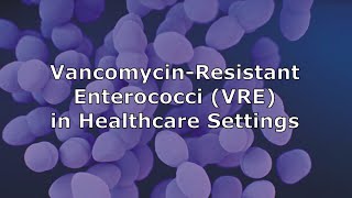 Vancomycin-Resistant Enterococci (VRE) in Healthcare Settings