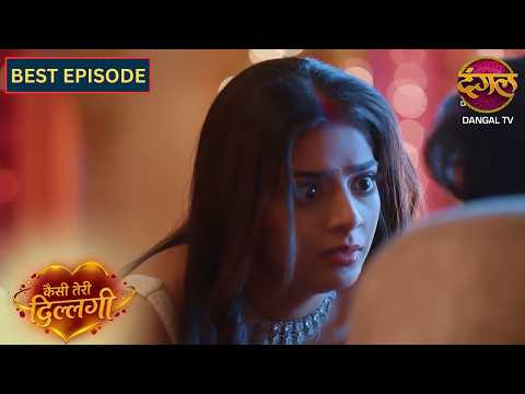 NEW! Kaisi Teri Dillagi | Best Episode | 74 | कैसी तेरी दिल्लगी | New Episode | Dangal TV