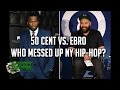 50 Cent Vs. Ebro: Who Messed Up NY Hip-Hop?