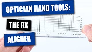Optician Hand Tools - The Rx Aligner