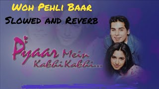 Woh Pehli Baar-Pyaar Mein Kabhi Kabhi(1999)(Slowed and Reverb)