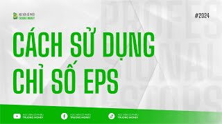 CÁCH SỬ DỤNG CHỈ SỐ EPS TRONG ĐẦU TƯ CHỨNG KHOÁN