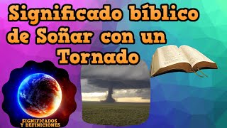 🔴 Significado bíblico de soñar con un tornado #SoñarConUnTornado - Soñar con Tornados