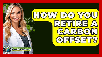 How Do You Retire A Carbon Offset? - Earth Science Answers