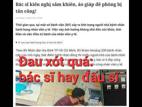 Video Quá đau xót: bác sĩ xin trang bị vũ khí để tự bảo vệ... - youtube