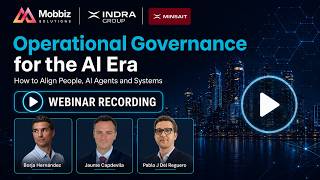 Operational Governance for the AI Era | Webinar Recording | Mobbiz, Indra Group & Minsait screenshot 4