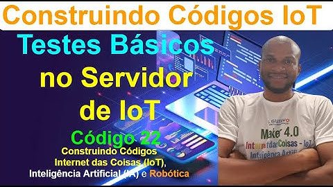 Código 22 - Visão da Arquitetura GERAL da Rede IoT com ESP32 LoRa - Construindo Códigos IoT