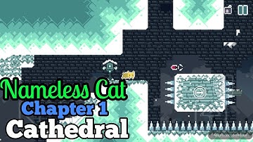 Nameless Cat Chapter 1 Cathedral Complete Level 1-2-3-4-5-6-7-8-9-10-11-12-13-14-15 Walkthrough