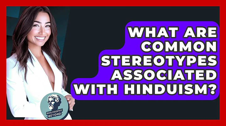 What Are Common Stereotypes Associated With Hinduism? - Philosophy Beyond