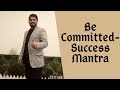 Be committed and success is yours l satish rewliya
