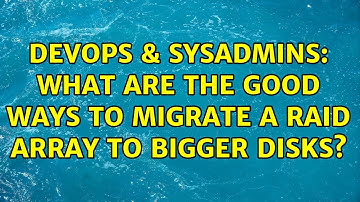 DevOps & SysAdmins: What are the good ways to migrate a RAID array to bigger disks? (3 Solutions!!)