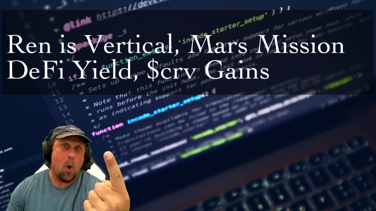 Ren is Vertical, Mars Mission. DeFi Yield, $crv Gains