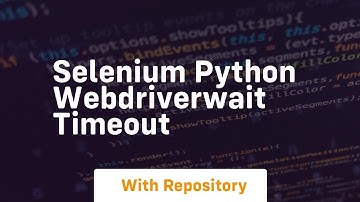 selenium python webdriverwait timeout