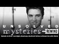 Unsolved Mysteries Rewind: EP24: Elvis’ Last Night, Skunk Ape, Murdered Heiress and Shower Sex wi...