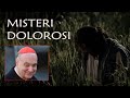 MISTERI DOLOROSI - (marted&igrave; e venerd&igrave;) - CARDINAL COMASTRI + video relativi ai misteri