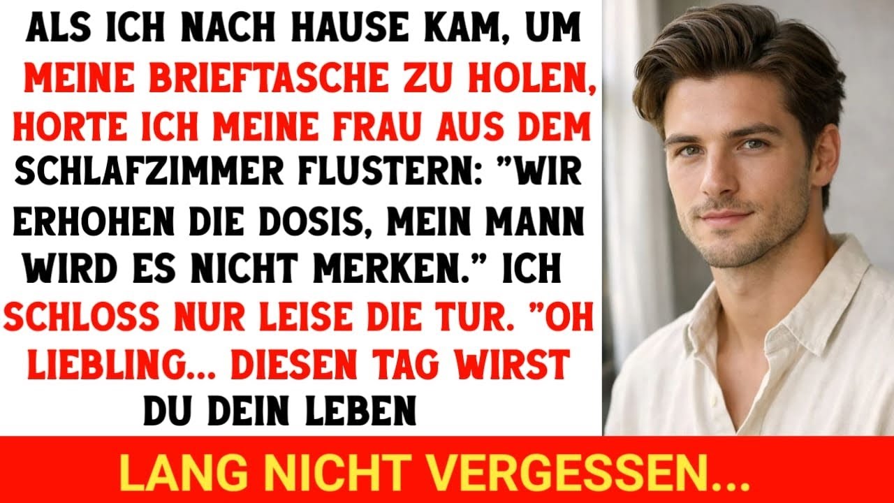 Ich kam nach Hause, um meine Brieftasche zu holen, und hörte meine Frau sagen: 