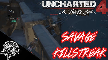 Uncharted 4 Multiplayer- Savage Killstreak!!