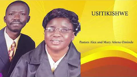 USITIKISWE  - Pastor Alex  Mary Atieno Ominde