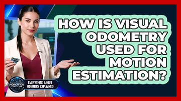 How Is Visual Odometry Used For Motion Estimation?