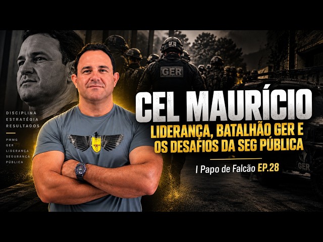 CEL MAURÍCIO - LIDERANÇA, BATALHÃO GER E OS DESAFIOS DA SEG PÚBLICA I Papo de Falcão EP.28