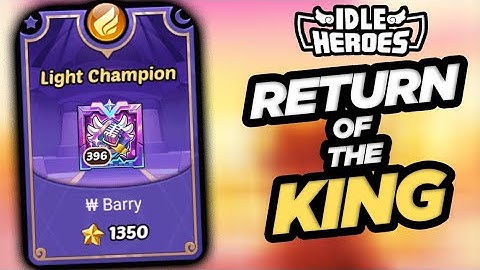Idle Heroes - Return of the KING!!!