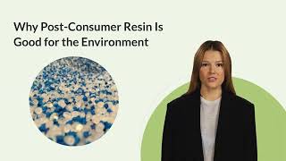 From Waste to Resource: Exploring the Benefits of Post-Consumer Resin