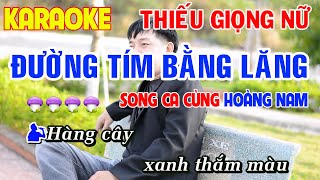 ✔️ĐƯỜNG TÌM BẰNG LĂNG - BEAT PHỐI MỚI ➤ Karaoke Thiếu Giọng Nữ ➤ Song ca cùng Hoàng Nam