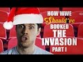 How WWE Should Have Booked The Invasion - Part I