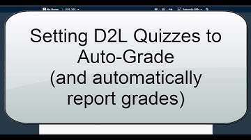 Setting D2L Quizzes to AutoGrade (D2L 10.3)