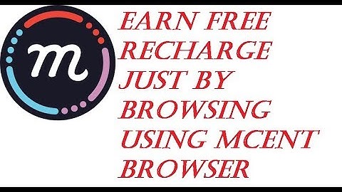 Earn free recharge by browsing using Mcent browser