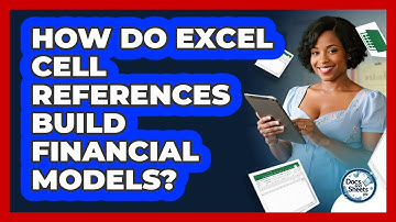 How Do Excel Cell References Build Financial Models? - Docs and Sheets Pro