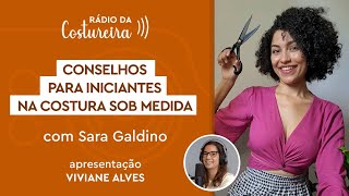 📻 #208 RÁDIO DA COSTUREIRA: CONSELHOS PARA INICIANTES NA COSTURA SOB MEDIDA COM SARA GALDINO