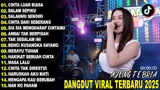 CINTA LUAR BIASA AJENG FEBRIA DANGDUT KOPLO TERBARU FULL ALBUM LAGU JAWA VIRAL 2025! WAKTU DANGDUT
