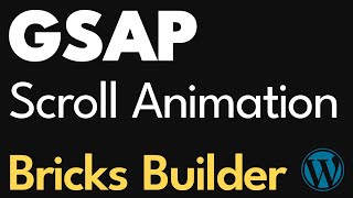 Use GSAP with Bricks Easily - Bricks Builder, WordPress Tutorial