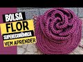 Tutorial  bolsa flor   croch fio nuticosuper econmicafcil de fazerbag flowers glamurosa