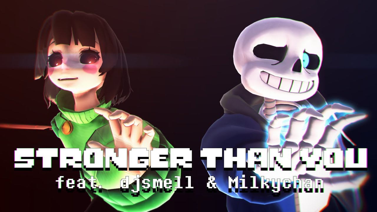 [MMD MV❤️Undertale] Stronger Than You ❤️ (feat. Djsmell & Milkychan)