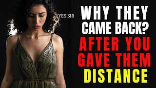 7 Reasons Why They Came Back After You've Gave Them Distance | Stoicism