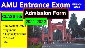 AMU Admission 2021 - 2022 , AMU Class 9, Syllabus, Imp. Dates. Complete Details.