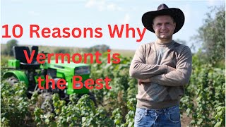 10 Reasons Vermont is the Best homesteading State in the USA.