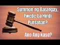 Summon ng Barangay, Pwede ba Hindi Puntahan?