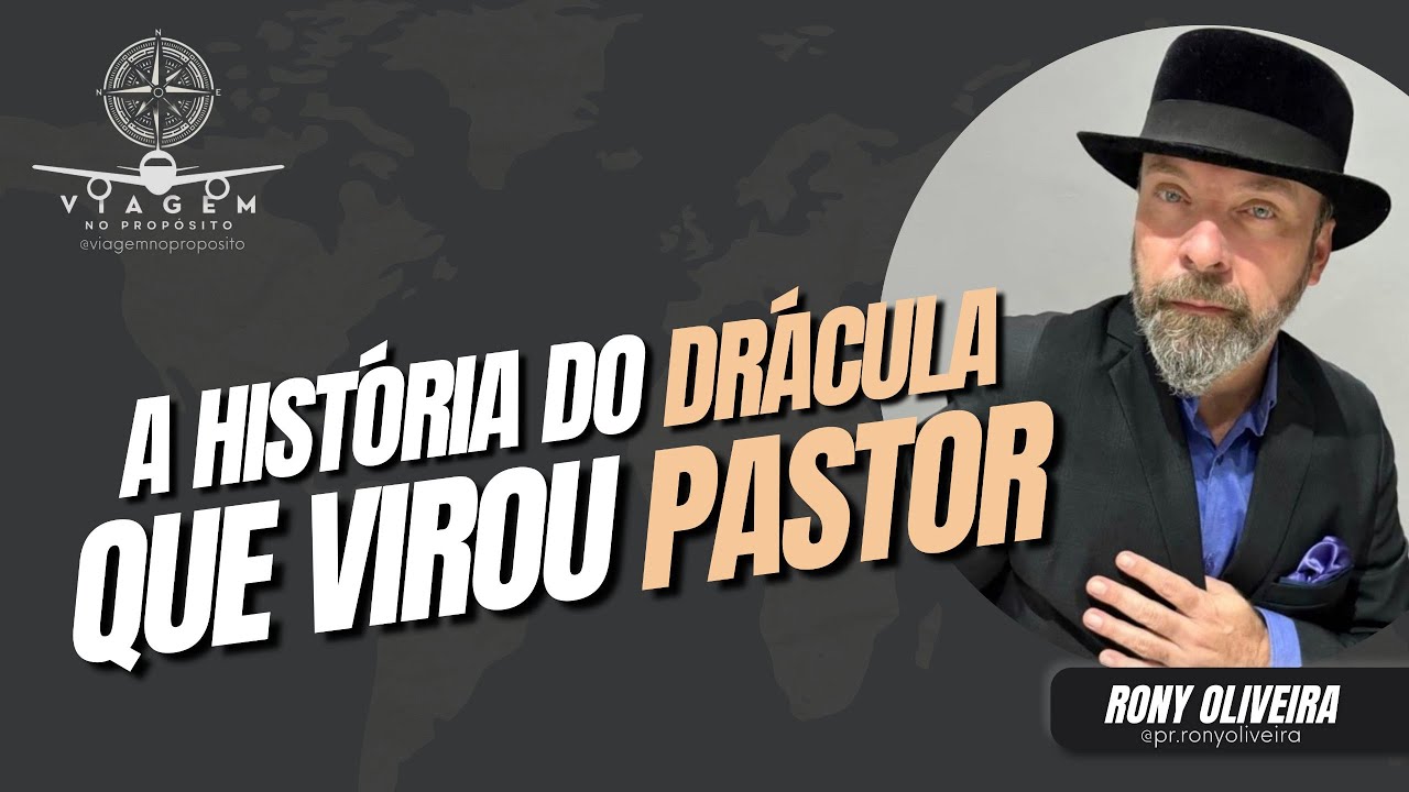 A HISTÓRIA DO DRÁCULA QUE VIROU PASTOR - RONY OLIVEIRA # ...