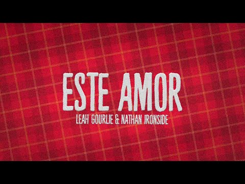 Este Amor - Video Oficial - Leah Gourlie & Nathan Ironside @leahgourlie