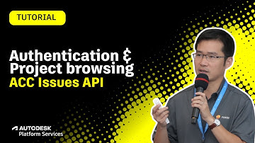 Part 2: Getting started with ACC Issues API: Authentication and Project browsing