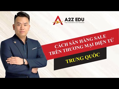 CÁCH SĂN SALE TAOBAO, 1688 | Phạm Hà Minh | A2Z EDU | Foci