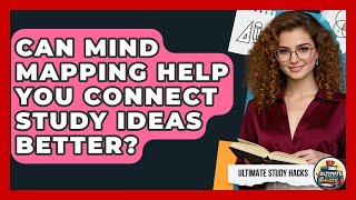 Can Mind Mapping Help You Connect Study Ideas Better - Ultimate Study Hacks
