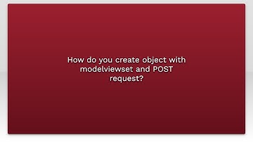 How do you create object with modelviewset and POST request?