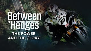 Between The Hedges  FINALE: The Power and The Glory | Isle of Man TT Races