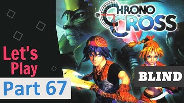 Better Half Blind: Chrono Cross Part 67 - Tyrannos
