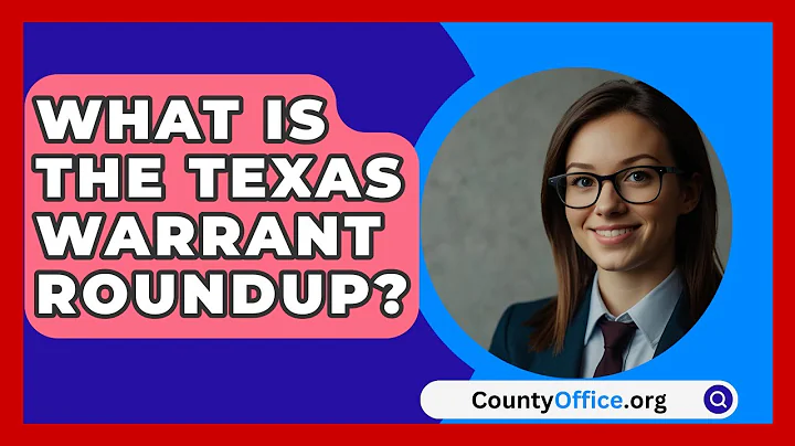What Is the Texas Warrant Roundup? | CountyOffice News